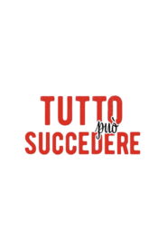 Tutto può succedere