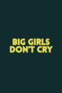 Big Girls Don’t Cry